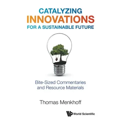 "Catalyzing Innovations for a Sustainable Future: Bite-Sized Commentaries and Resource Materials