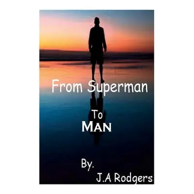 "From Superman to Man" - "" ("Rodgers J. A.")(Paperback)