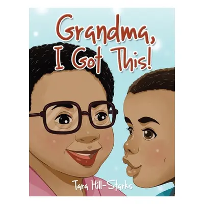 "Grandma, I Got This!" - "" ("Hill-Starks Tara")(Paperback)