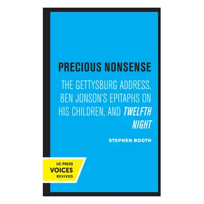 "Precious Nonsense: The Gettysburg Address, Ben Jonson's Epitaphs on His Children, and Twelfth N