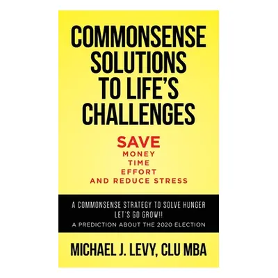 "Commonsense Solutions to Life's Challenges" - "" ("Levy Michael J.")(Paperback)