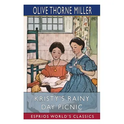 "Kristy's Rainy Day Picnic (Esprios Classics)" - "" ("Miller Olive Thorne")(Paperback)