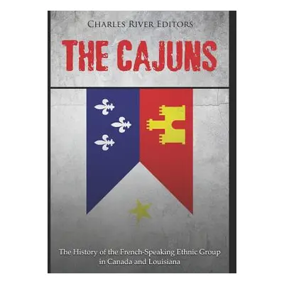 "The Cajuns: The History of the French-Speaking Ethnic Group in Canada and Louisiana" - "" ("Cha