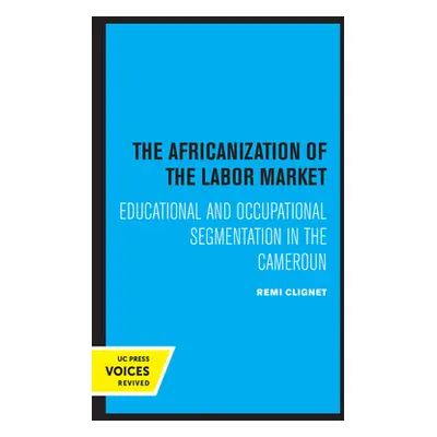 "The Africanization of the Labor Market: Educational and Occupational Segmentations in the Camer