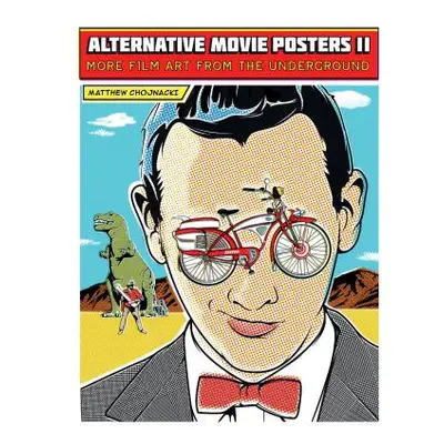 "Alternative Movie Posters II: More Film Art from the Underground" - "" ("Chojnacki Matthew")(Pe