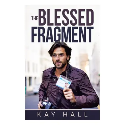 "The Blessed Fragment" - "" ("Hall Kay")(Paperback)