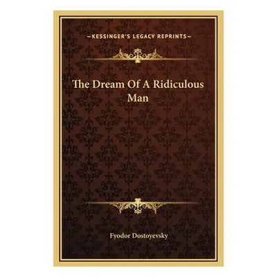 "The Dream Of A Ridiculous Man" - "" ("Dostoyevsky Fyodor")(Pevná vazba)