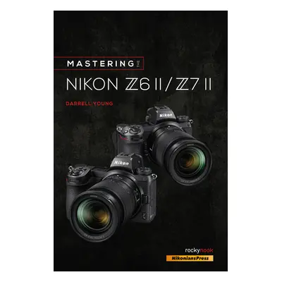 "Mastering the Nikon Z6 II / Z7 II" - "" ("Young Darrell")(Paperback)