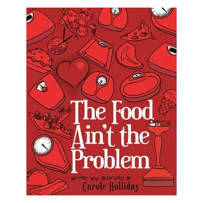 "The Food Ain't the Problem" - "" ("Holliday Carole")(Paperback)