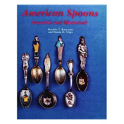 "American Spoons: Souvenir and Historical" - "" ("Rainwater Dorothy T.")(Pevná vazba)