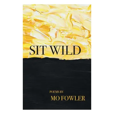 "Sit Wild" - "" ("Fowler Mo")(Paperback)