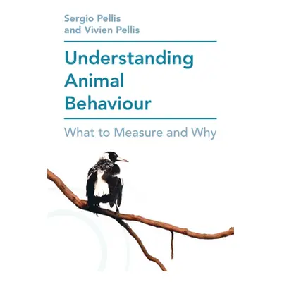 "Understanding Animal Behaviour: What to Measure and Why" - "" ("Pellis Sergio")(Pevná vazba)