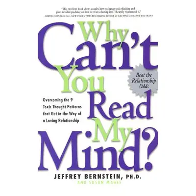 "Why Can't You Read My Mind?: Overcoming the 9 Toxic Thought Patterns That Get in the Way of a L