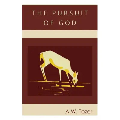 "The Pursuit of God" - "" ("Tozer A. W.")(Pevná vazba)