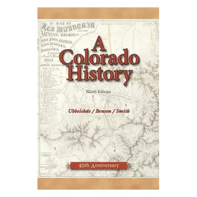 "A Colorado History, 10th Edition" - "" ("Benson Maxine")(Paperback)