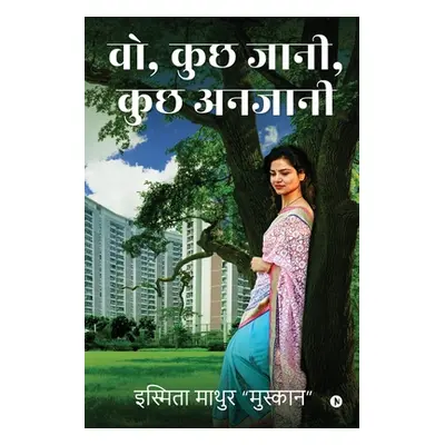 "Voh, Kucch Jaani, Kucch Anjani" - "" ("Ismita Mathur Muskan")(Paperback)