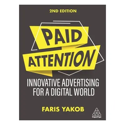 "Paid Attention: Innovative Advertising for a Digital World" - "" ("Yakob Faris")(Paperback)