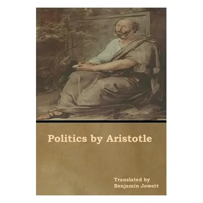 "Politics by Aristotle" - "" ("Jowett Benjamin")(Pevná vazba)