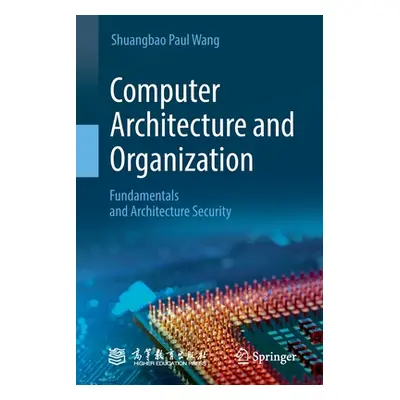 "Computer Architecture and Organization: Fundamentals and Architecture Security" - "" ("Wang Shu