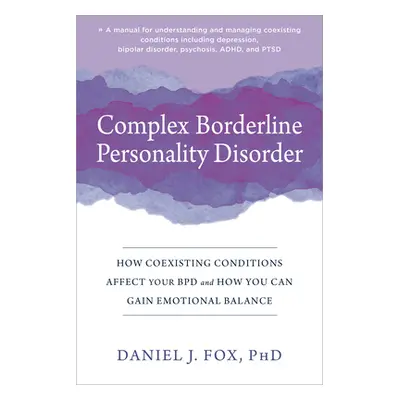 "Complex Borderline Personality Disorder: How Coexisting Conditions Affect Your Bpd and How You 