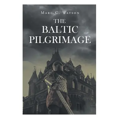 "The Baltic Pilgrimage" - "" ("Watson Marc C.")(Paperback)