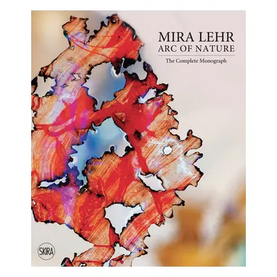 "Mira Lehr: Arc of Nature" - "" ("Lehr Mira")(Pevná vazba)