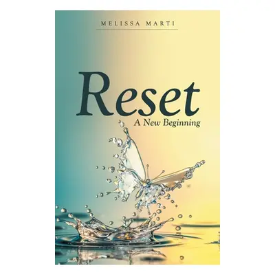 "Reset: A New Beginning" - "" ("Marti Melissa")(Paperback)