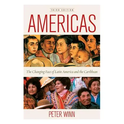 "Americas: The Changing Face of Latin America and the Caribbean" - "" ("Winn Peter")(Paperback)