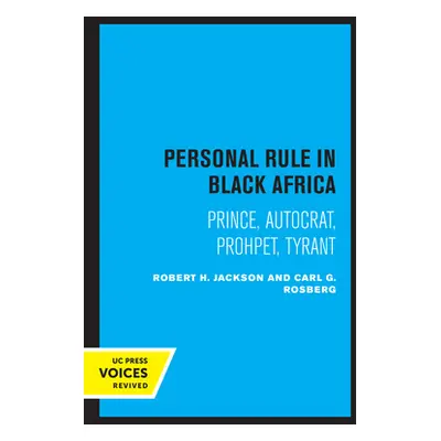 "Personal Rule in Black Africa: Prince, Autocrat, Prophet, Tyrant" - "" ("Jackson Robert H.")(Pa