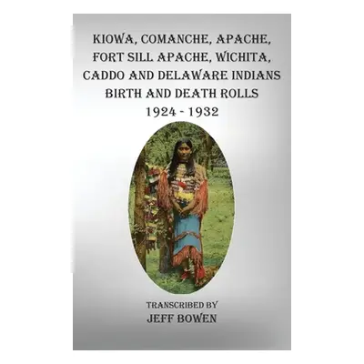 "Kiowa, Comanche, Apache, Fort Sill Apache, Wichita, Caddo and Delaware Indians Birth and Death 