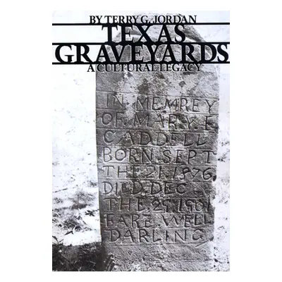 "Texas Graveyards: A Cultural Legacy" - "" ("Jordan Terry G.")(Paperback)