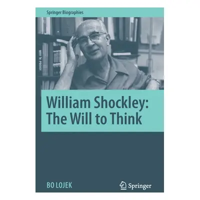 "William Shockley: The Will to Think" - "" ("Lojek Bo")(Paperback)