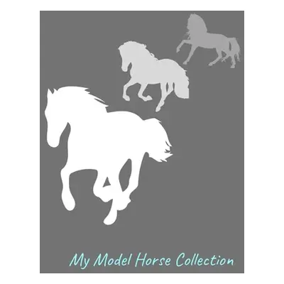 "My Model Horse Collection: Inventory Guide and Reference Book for Model Horse Collectors" - "" 