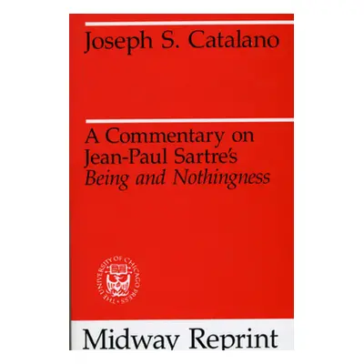 "A Commentary on Jean-Paul Sartre's Being and Nothingness" - "" ("Catalano Joseph S.")(Paperback