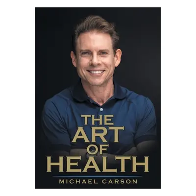 "The Art of Health" - "" ("Carson Michael")(Paperback)