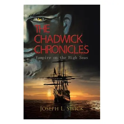 "The Chadwick Chronicles: Vampire on the High Seas" - "" ("Swick Joseph")(Paperback)