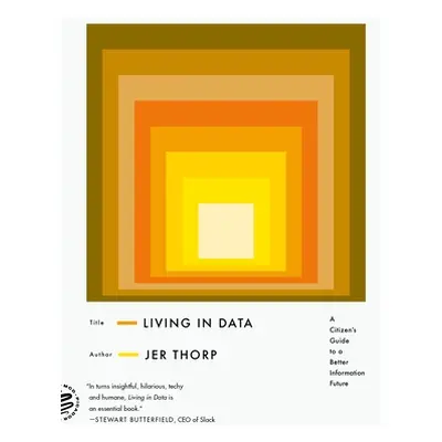 "Living in Data: A Citizen's Guide to a Better Information Future" - "" ("Thorp Jer")(Paperback)