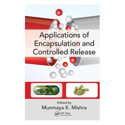 "Applications of Encapsulation and Controlled Release" - "" ("Mishra Munmaya K.")(Paperback)