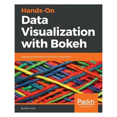 "Hands-on Data Visualization with Bokeh" - "" ("Jolly Kevin")(Paperback)