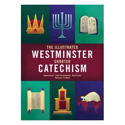 "The Illustrated Westminster Shorter Catechism" - "" ("Green Andrew")(Pevná vazba)