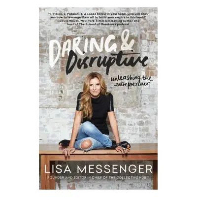 "Daring & Disruptive: Unleashing the Entrepreneur" - "" ("Messenger Lisa")(Paperback)