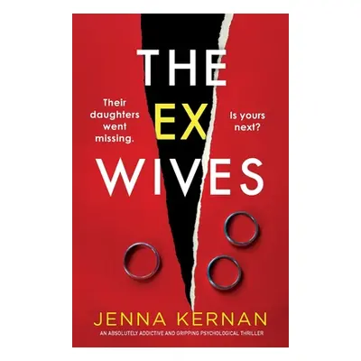 "The Ex-Wives: An absolutely addictive and gripping psychological thriller" - "" ("Kernan Jenna"