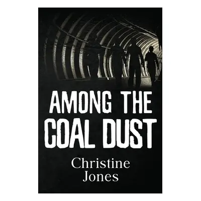 "Among the Coal Dust" - "" ("Jones Christine")(Paperback)