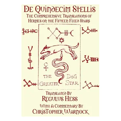 "De Quindecim Stellis: The Comprehensive Translations of Hermes on the Fifteen Fixed Stars" - ""