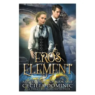 "Eros Element: A Steampunk Thriller with a Hint of Romance" - "" ("Dominic Cecilia")(Paperback)