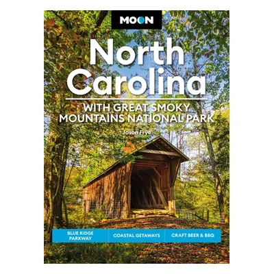 "Moon North Carolina: With Great Smoky Mountains National Park: Blue Ridge Parkway, Coastal Geta