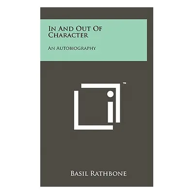 "In And Out Of Character: An Autobiography" - "" ("Rathbone Basil")(Pevná vazba)