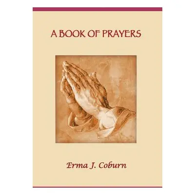 "A Book of Prayers" - "" ("Coburn Erma J.")(Pevná vazba)