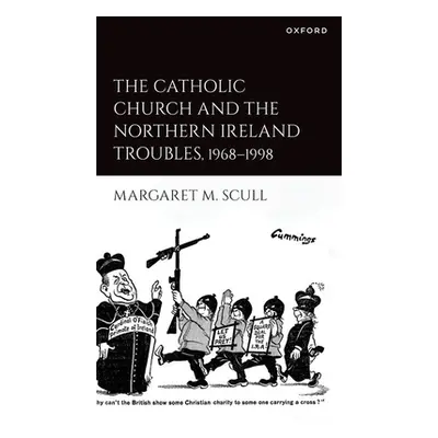 "The Catholic Church and the Northern Ireland Troubles, 1968-1998" - "" ("Scull Margaret M.")(Pa