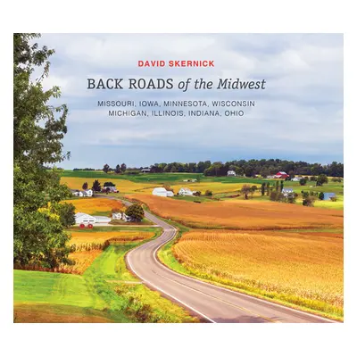 "Back Roads of the Midwest: Missouri, Iowa, Minnesota, Wisconsin, Michigan, Illinois, Indiana, O